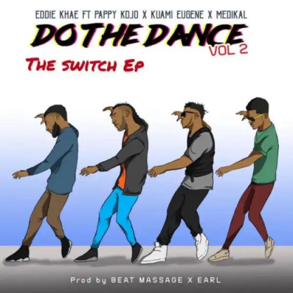 Eddie Khae - Do The Dance (remix) Ft. Pappy Kojo, Kuami Eugene, Medikal